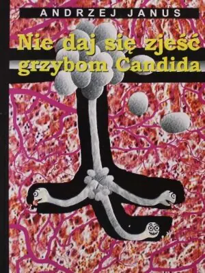 Nie daj sie zjeść grzybom Candida