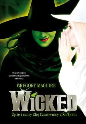 WICKED: Życie i czasy Złej Czarownicy z Zachodu