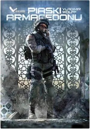 Piaski Armagedonu. Stalowa kurtyna. Tom 3