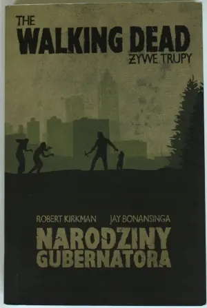 Walking Dead. Żywe trupy. Narodziny Gubernatora