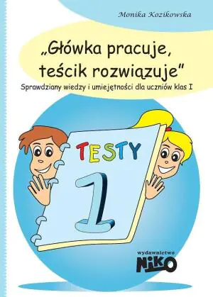 Główka pracuje, teścik rozwiązuje