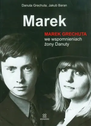 Marek. Marek Grechuta we wspomnieniach żony Danuty