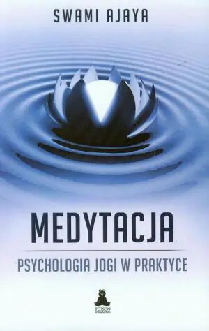 Medytacja. Psychologia jogi w praktyce