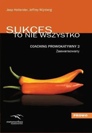Sukces to nie wszystko. Coaching prowokatywny 2. Zaawansowany