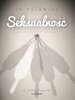 Seksualność. Na usługach miłości