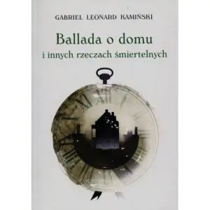 Ballada o domu i innych rzeczach śmiertelnych