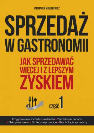 Sprzedaż w gastronomii. Jak sprzedawać więcej i z lepszym zyskiem. Część 1