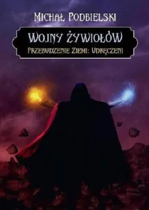 Wojny żywiołów. Przebudzenie ziemi. Udręczeni
