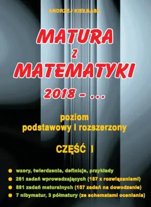 Matura z matematyki. Poziom podstawowy i rozszerzony. Część 1