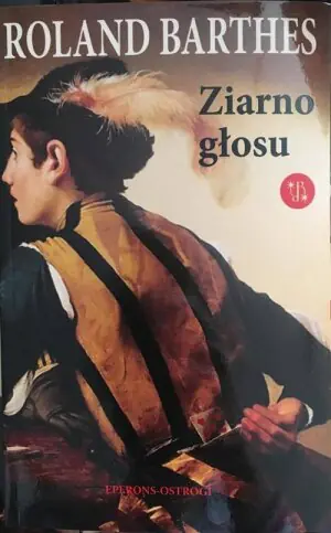 Roland Barthes Ziarno głosu Wywiady 1962-1980