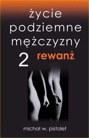Rewanż. Życie podziemne mężczyzny. Tom 2