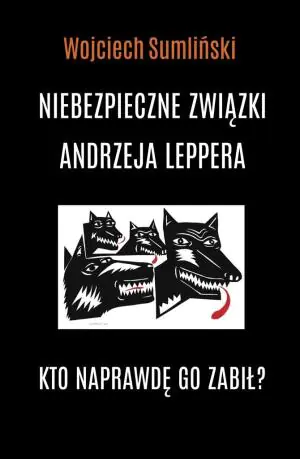 Niebezpieczne związki Andrzeja Leppera. Kto naprawdę go zabił?
