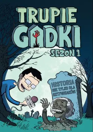 Trupie gadki. Sezon 1