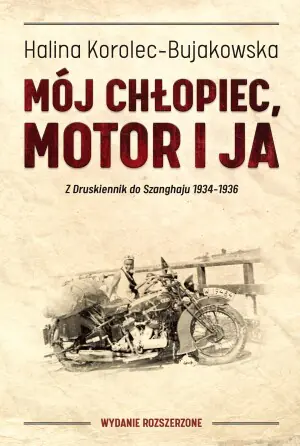 Mój chłopiec, motor i ja. Z Druskiennik do Szanghaju 1934-1936