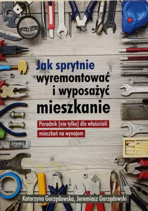 Jak sprytnie wyremontować i wyposażyć mieszkanie
