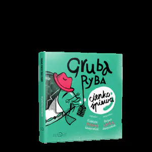 Gruba ryba cienko śpiewa