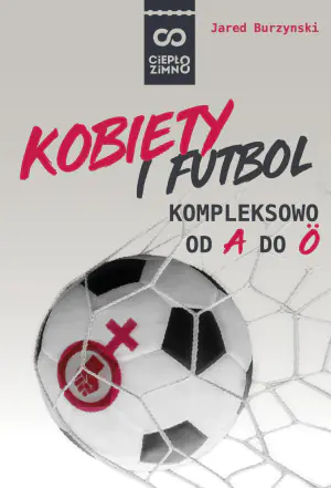 Kobiety i futbol. Kompleksowo od A do O