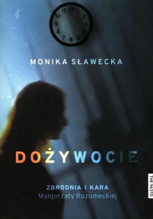 Dożywocie. Zbrodnia i kara Małgorzaty Rozumeckiej