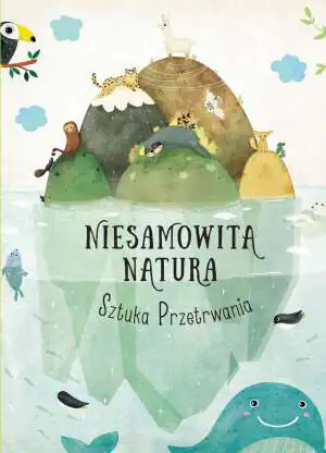 Niesamowita natura. Sztuka przetrwania