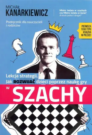 Lekcja strategii. Jak rozwijać dzieci poprzez naukę gry w szachy. Podręcznik dla nauczycieli i rodziców