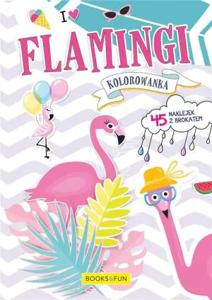 I love Flamingi. Kolorowanka i naklejki