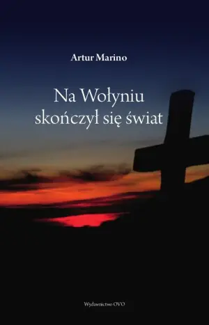 Na wołyniu skończył się świat