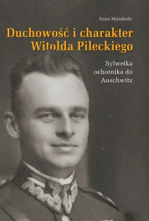 Duchowość i charakter Witolda Pileckiego