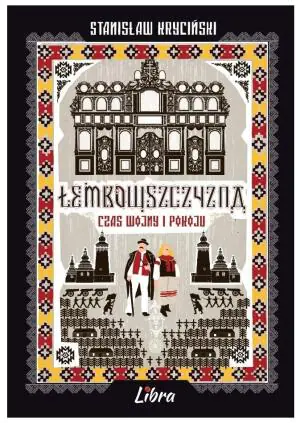 Łemkowszczyzna. Czas wojny i pokoju