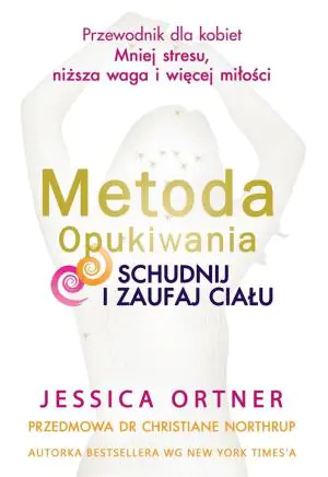METODA OPUKIWANIA. SCHUDNIJ I ZAUFAJ CIAŁU