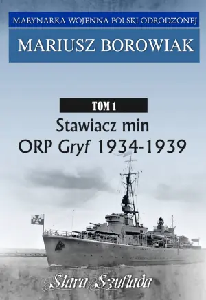 Stawiacz min. ORP GRYF 1934-1939. Tom 1