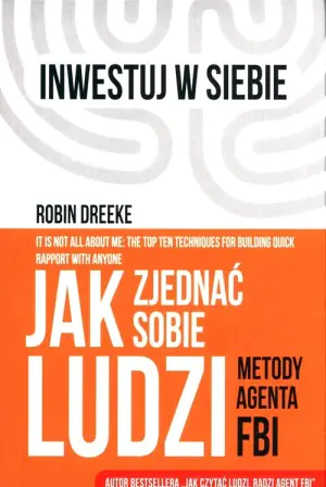 Jak zjednać sobie ludzi. Metody agenta FBI