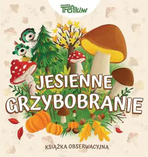 Jesienne grzybobranie, Rodzina Treflików. Książka obserwacyjna