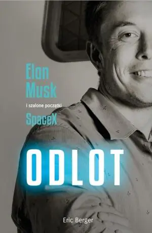 Odlot! Elon Musk i szalone początki SpaceX