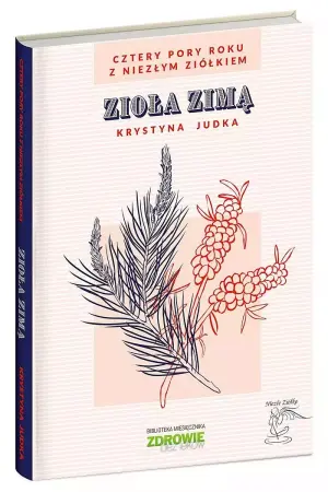 Zioła zimą. Cztery pory roku z Niezłym Ziółkiem