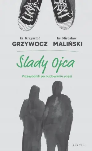 Ślady Ojca. Przewodnik po budowaniu więzi