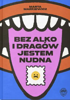 Bez alko i dragów jestem nudna