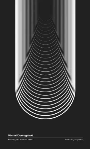 Koniec jest zawsze bliski. Work in progress