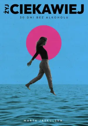 Żyj ciekawiej. 30 dni bez alkoholu