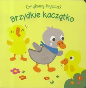 Brzydkie kaczątko. Dotykamy bajeczek