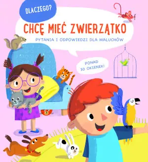 Dlaczego? Chcę mieć zwierzątko