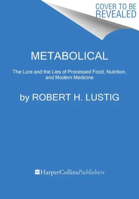 Książka - Metabolical. The Lure and the Lies of Processed Food, Nutrition, and Modern Medicine