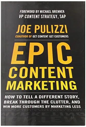 Książka - Epic Content Marketing: How to Tell a Different Story, Break through the Clutter, and Win More Customers by Marketing Less