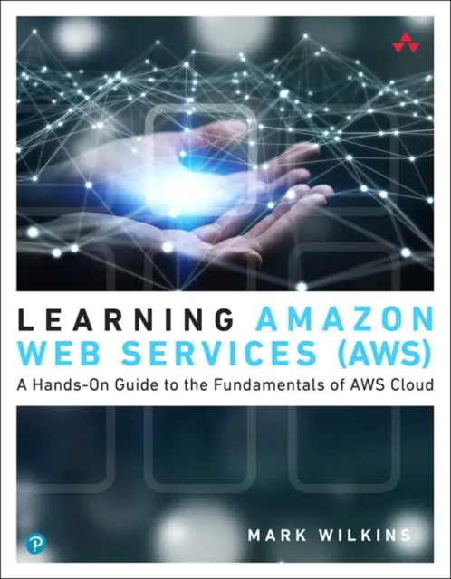 Książka - Learning Amazon Web Services (AWS): A Hands-On Guide to the Fundamentals of AWS Cloud