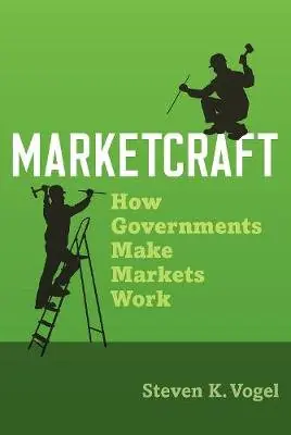 Książka - Marketcraft: How Governments Make Markets Work