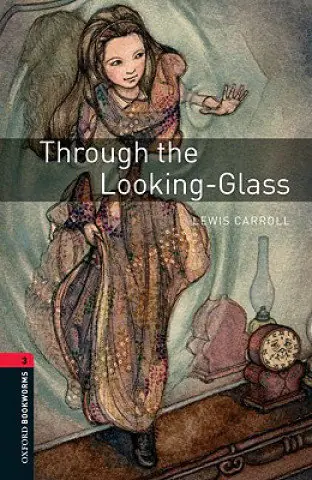 Książka - Through the Looking-Glass. Oxford Bookworms Library. Level 3