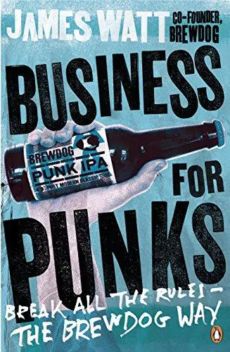Książka - Business for Punks: Break All the Rules - the BrewDog Way