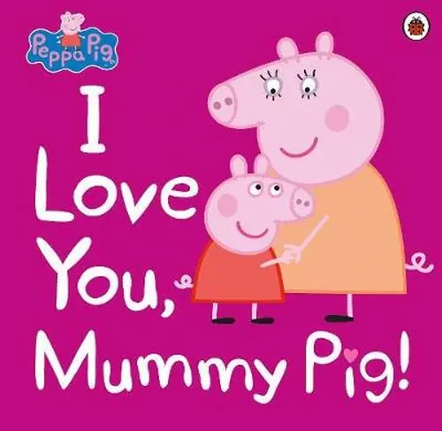 Książka - Peppa Pig: I Love You, Mummy Pig