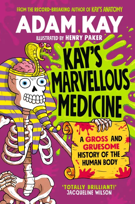 Książka - Kay's Marvellous Medicine. A Gross and Gruesome History of the Human Body