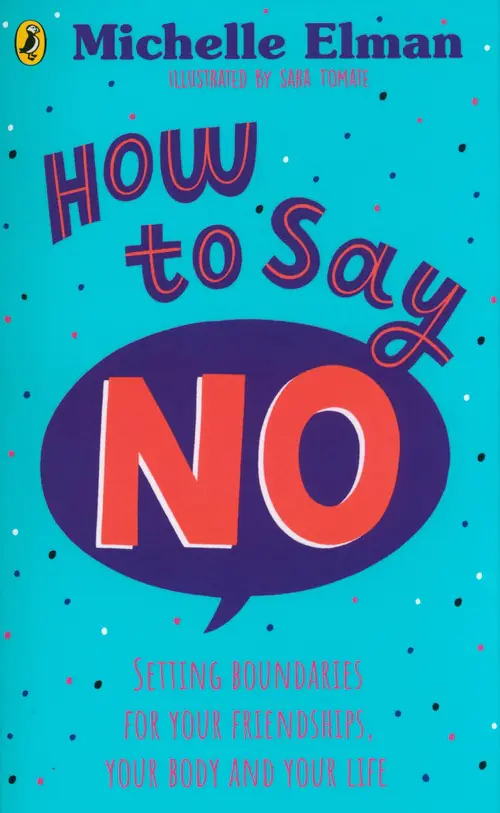 Książka - How To Say No: Setting boundaries for your friendships, your body and your life