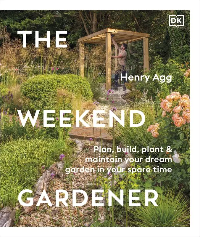 Książka - The Weekend Gardener. Plan, Build, Plant & Maintain Your Dream Garden in Your Spare Time